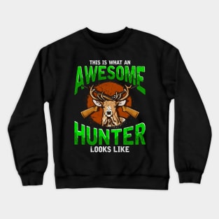 This Is What An Awesome Hunter Looks Like Hunting Hunt Crewneck Sweatshirt